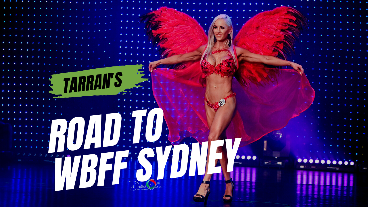 TARRAN'S ROAD TO WBFF SYDNEY Online Health & Fitness Coach